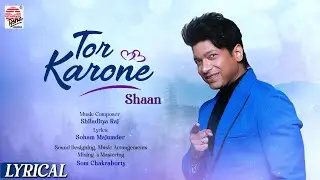 Tor Karone | Official Lyrical | Shaan | Shiladitya Raj | Soham | Romantic Song 2023