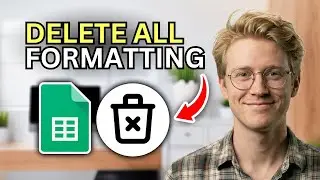 How to Delete All Formatting on Google Sheets Table - Quick Guide 2026