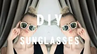 DIY Sunglasses