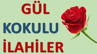 Gül Kokulu İlahiler - Bu İlahileri Dinlemeye Doyamayacaksınız.