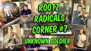 Rootz Radicals Corner #7 /// Unknown Soldier