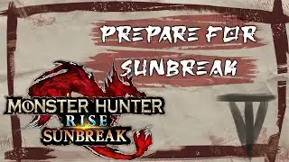 How to Prepare for MHRise: Sunbreak
