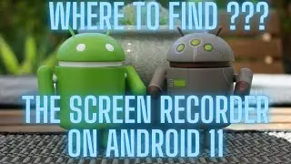 Android 11 missing Screen Recorder. Where is it ?? 