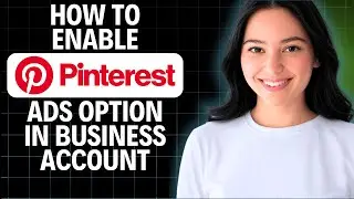 How To Enable Pinterest Ads Option In Business Account (2025)