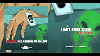 I Hate Being Sober FT. Niyyah Monroe