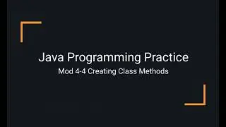 Java Practice Examples - Module 4-4 Creating Class Methods