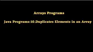 Java Programs:10.Duplicates Elements in an Array