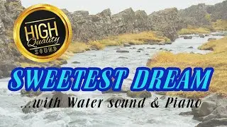 Sweetest Dream ...with Water sound & Piano (High Quality Sound)