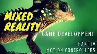 Mixed Reality Game Tutorial Part 4 - Motion Controllers