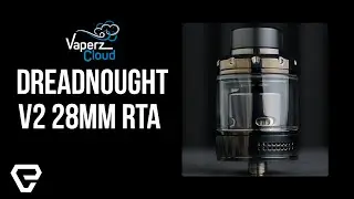 Vaperz Cloud Dreadnought V2 28MM RTA Review!