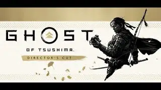 Ghost of Tsushima: Director's Cut - Прохождение Часть 1