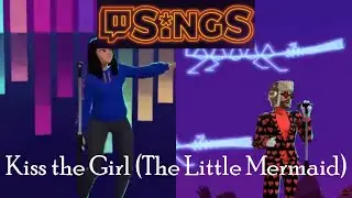 Kiss the Girl - Twitch Sings Duet (in the style of The Little Mermaid)