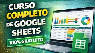 Curso Completo e Gratuito de Google Planilhas | Google Sheets
