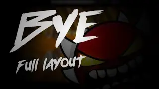 Geometry Dash - BYE (UNOFFICIAL HI REMAKE) Full layout [EXTREME DEMON] - BlaZe