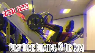 GYM | First Time Filming @ the GYM