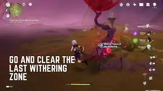 Genshin Impact || The Final Chapter, Go and clear the last Withering Zone
