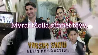 Myrat Molla sünnet toy GUTLAGLAR ( YAGSHY SHOW ELLIS PRODUCTION)