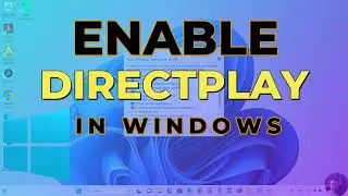 How to Install DirectPlay in Windows 11