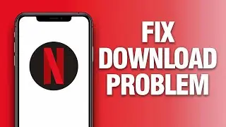 How To Fix And Solve Netflix App Download Problem