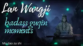 Lan Wangji badass guqin moments (compilation of Lan Zhan quqin plays) MDZS (season 1, 2)