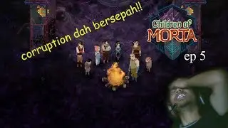 apebende!!  difficulty ape ni!!!   Children of Morta Malaysia Gameplay - 5