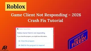 Roblox Game Client Not Responding – 2026 Crash Fix Tutorial