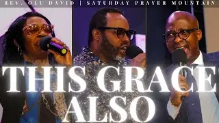 FIND GRACE TO PROSPER & EXCEL | Rev. Olu David & Bishop Paul Fadeyi | Saturday Prayer Mountain