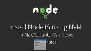 Install NodeJS Using NVM in Mac/Ubuntu/Windows in 5 Minutes