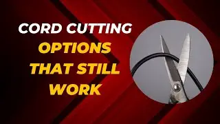 CORD CUTTING OPTIONS THAT STILL WORK IN 2024
