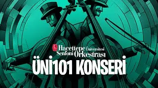 Hacettepe Üniversitesi Senfoni Orkestrası ÜNI101 2024 Konseri