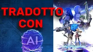 I prossimi titoli della Nihon Falcom verranno tradotti con IA?