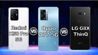 Redmi K50 Pro 5G vs Oppo A77 5G vs LG G8X ThinQ - Detailed Comparison