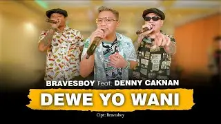 DENNY CAKNAN FT. BRAVESBOY - DEWE YO WANI (OFFICIAL LIVE MUSIC) - DC MUSIK
