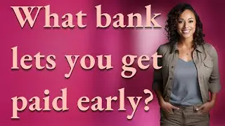 What bank lets you get paid early?