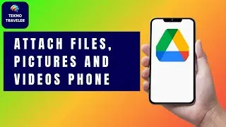 How to Attach Files, Pictures, and Videos in a Shared Link via Google Drive Using Android Phone