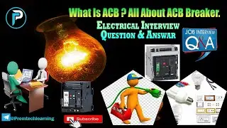 Air Circuit Breaker(ACB), What is an Air Circuit Breaker? How does it work? Basic Electrical Q&A