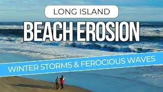 Winter Storms Ravage Long Island Beaches