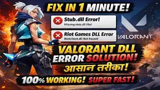 Valorant Stub.dll Error Fix | RiotClient.dll Error Solution in 1 Minute (100% Working)