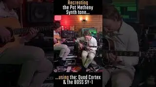 Recreating the Pat Metheny synth tone with: Quad Cortex + BOSS SY-1