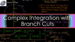 Complex Integration Using Branch Cuts
