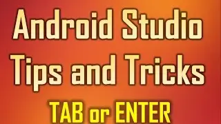 Android Studio Tips and Tricks 4 -  Pressing TAB or ENTER when autolisting members and methods
