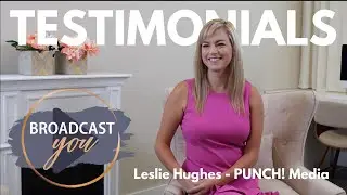 Leslie Hughes - PUNCH! Media Testimonial
