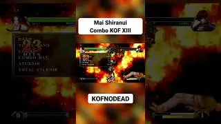 Mai Shiranui Combo KOF XIII 