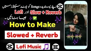 How To Make Slowed & Reverb Song On Mobile | Slowed + Reverb Song Kasie Banaye | Capcut Tutorial