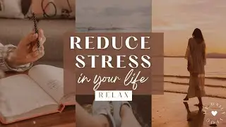 How To Relax and Reduce Stress in Your Life