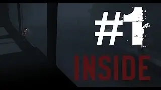 INSIDE Прохождение. Часть 1 - что тут происходит?