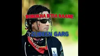 Borokha jetia naame/Zubeen garg