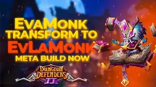 EvaMonk transforms into EvLaMonk META build now - Guide EN Dungeon Defenders 2