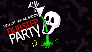 Skeleton and its friends, dubstep party for the chosen bones)))