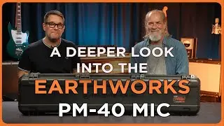 A Deeper Look into the Earthworks PM-40 Microphone